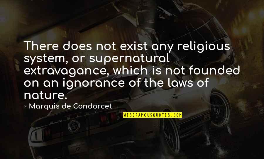 Condorcet Quotes By Marquis De Condorcet: There does not exist any religious system, or