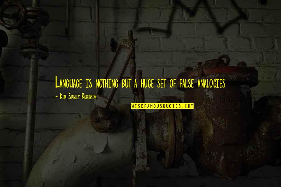 Condorcet Winner Quotes By Kim Stanley Robinson: Language is nothing but a huge set of