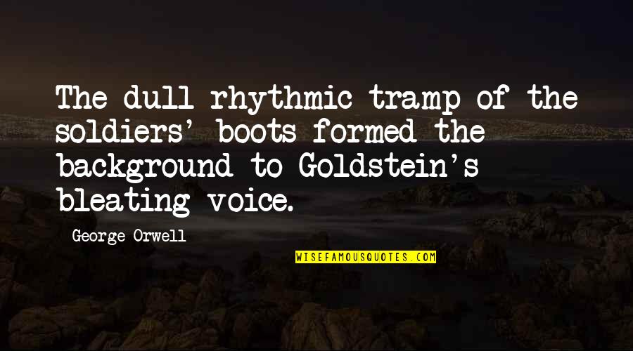Condorito Quotes By George Orwell: The dull rhythmic tramp of the soldiers' boots