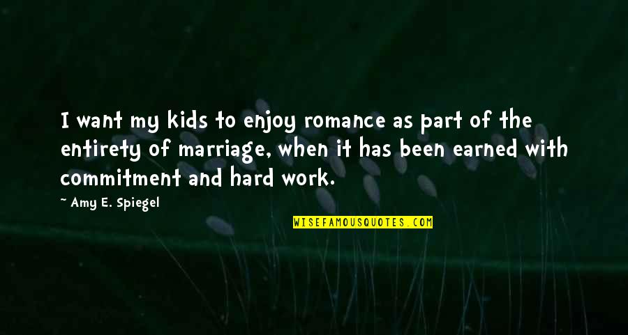 Condors Mc Quotes By Amy E. Spiegel: I want my kids to enjoy romance as