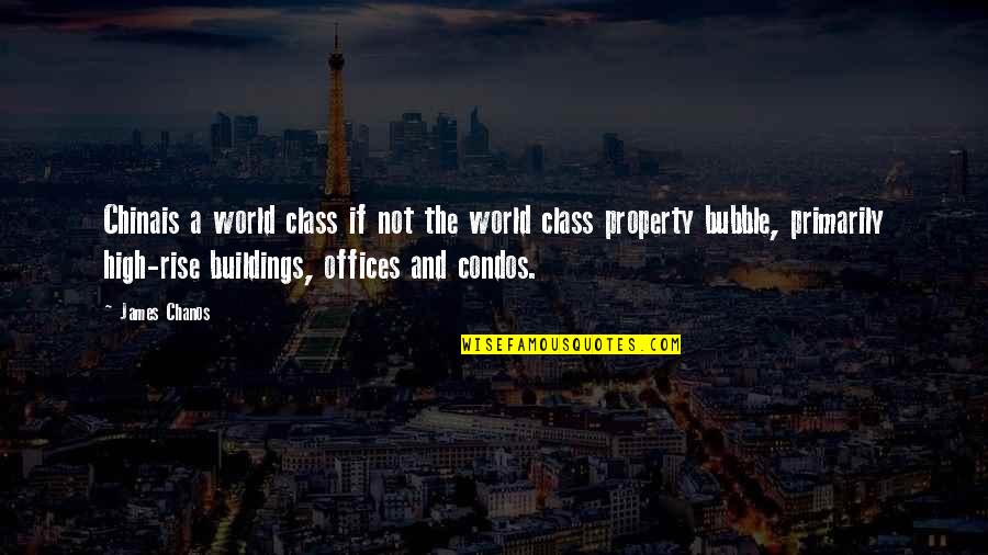 Condos Quotes By James Chanos: Chinais a world class if not the world Condos Quotes By James Chanos: Chinais a world class if not the world