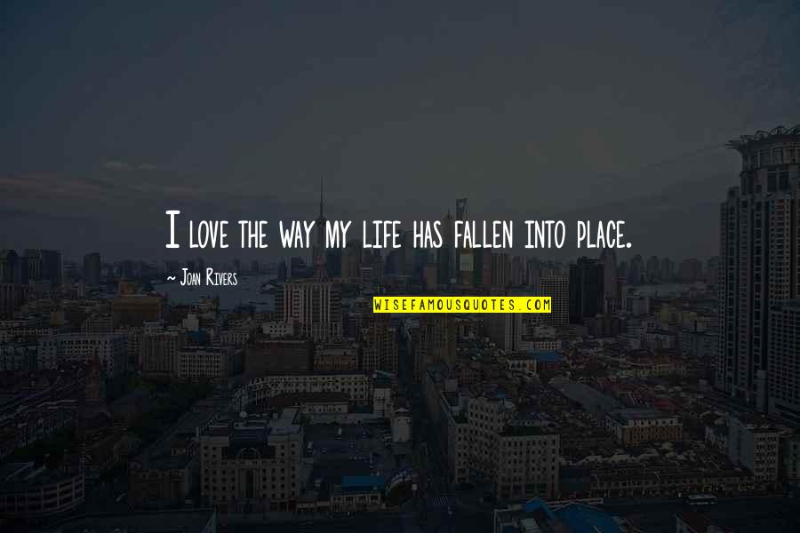Condottiero Quotes By Joan Rivers: I love the way my life has fallen