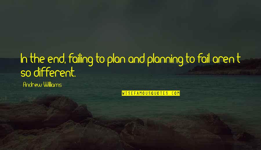 Condren In Cursive Quotes By Andrew Williams: In the end, failing to plan and planning