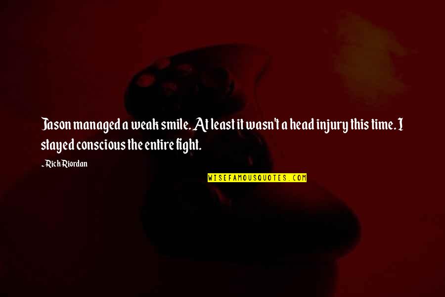 Conducive Leadership Quotes By Rick Riordan: Jason managed a weak smile. At least it