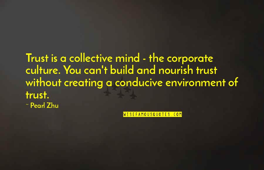 Conducive Quotes By Pearl Zhu: Trust is a collective mind - the corporate