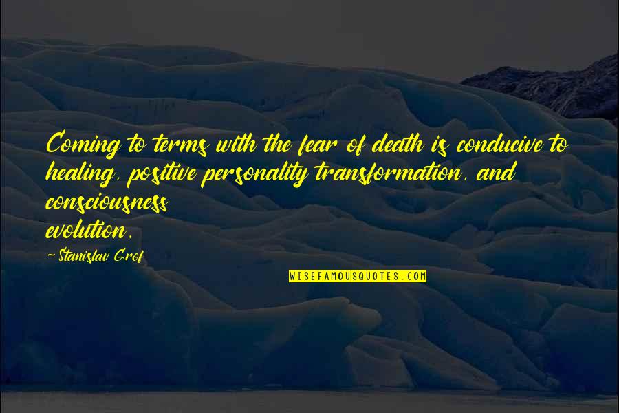 Conducive Quotes By Stanislav Grof: Coming to terms with the fear of death