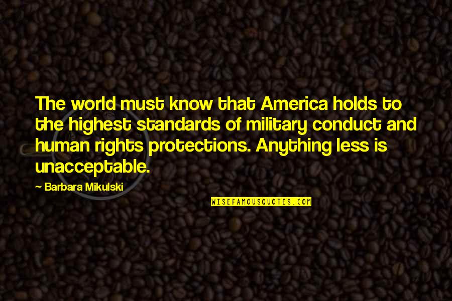Conduct Of Conduct Quotes By Barbara Mikulski: The world must know that America holds to
