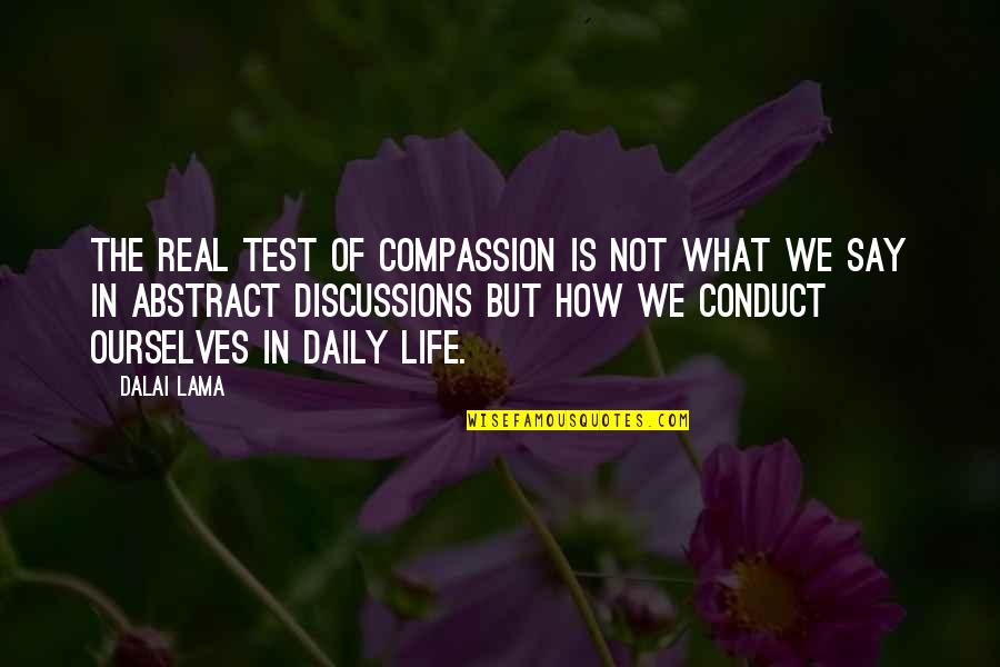 Conduct Of Conduct Quotes By Dalai Lama: The real test of compassion is not what