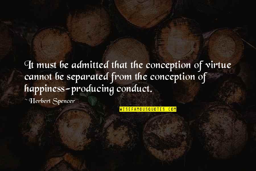 Conduct Of Conduct Quotes By Herbert Spencer: It must be admitted that the conception of