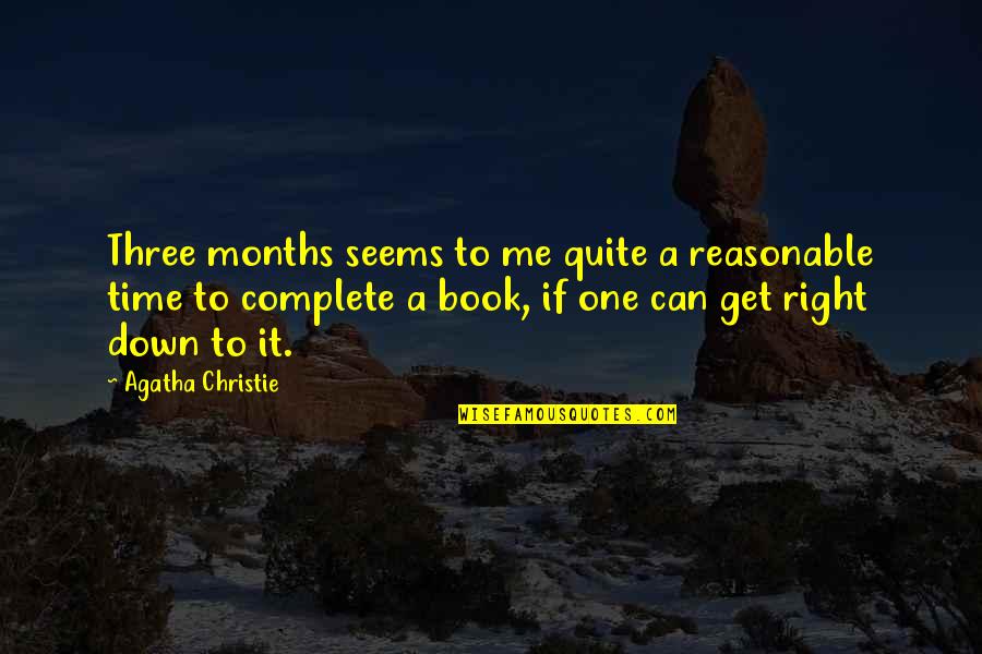 Conduct Of Research Quotes By Agatha Christie: Three months seems to me quite a reasonable