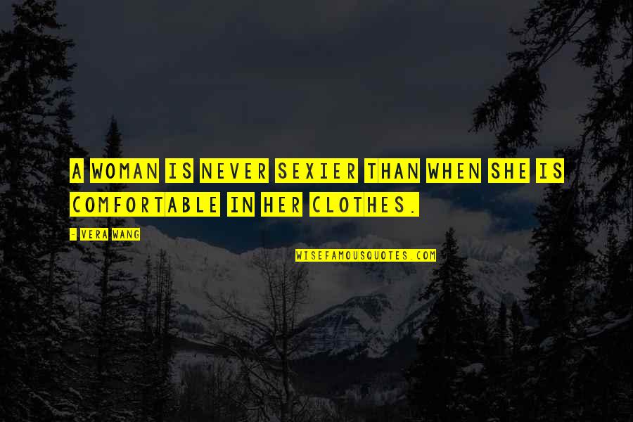 Conduct Of Research Quotes By Vera Wang: A woman is never sexier than when she