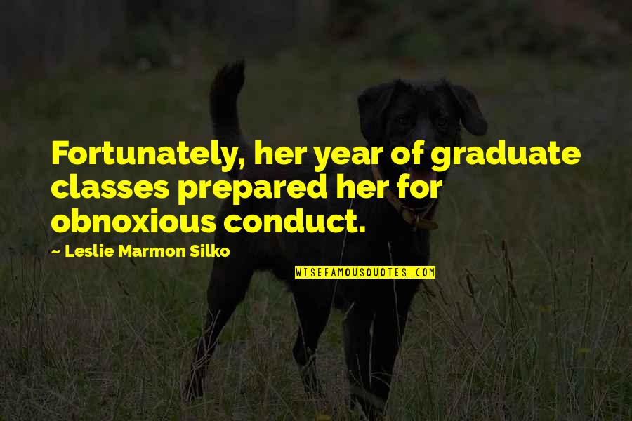 Conduct Quotes By Leslie Marmon Silko: Fortunately, her year of graduate classes prepared her