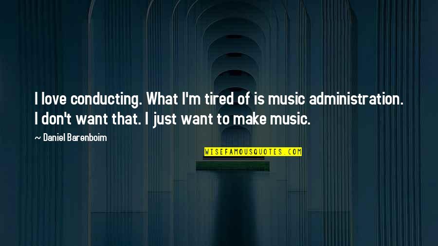 Conducting Music Quotes By Daniel Barenboim: I love conducting. What I'm tired of is Conducting Music Quotes By Daniel Barenboim: I love conducting. What I'm tired of is