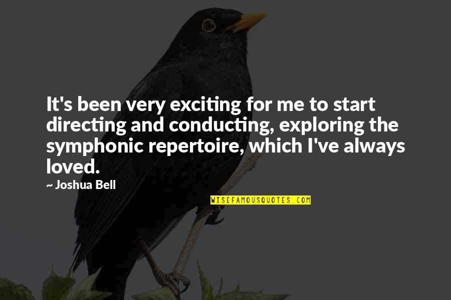 Conducting Quotes By Joshua Bell: It's been very exciting for me to start