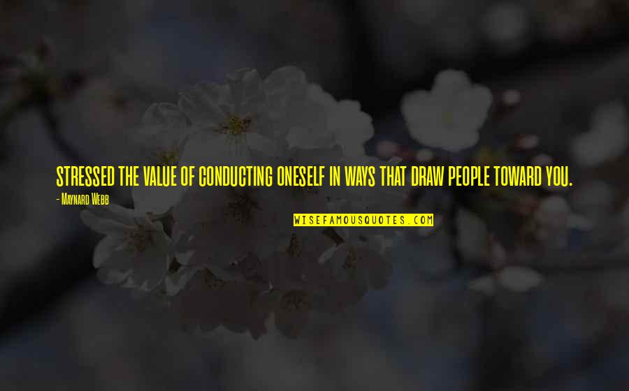 Conducting Quotes By Maynard Webb: stressed the value of conducting oneself in ways