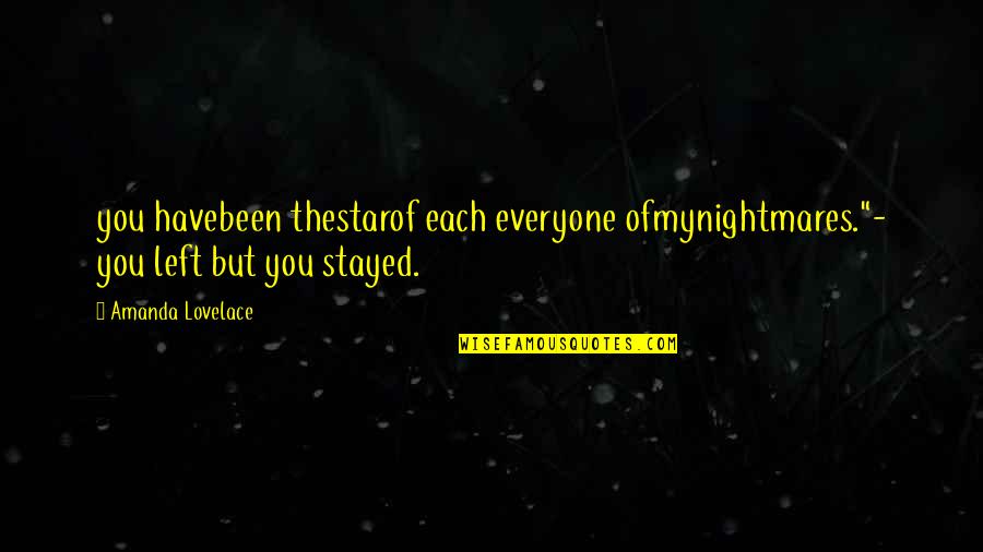 Conducts Quotes By Amanda Lovelace: you havebeen thestarof each everyone ofmynightmares."- you left