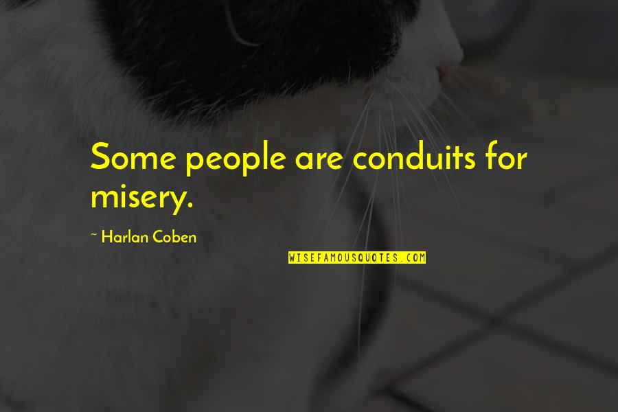 Conduits Quotes By Harlan Coben: Some people are conduits for misery.