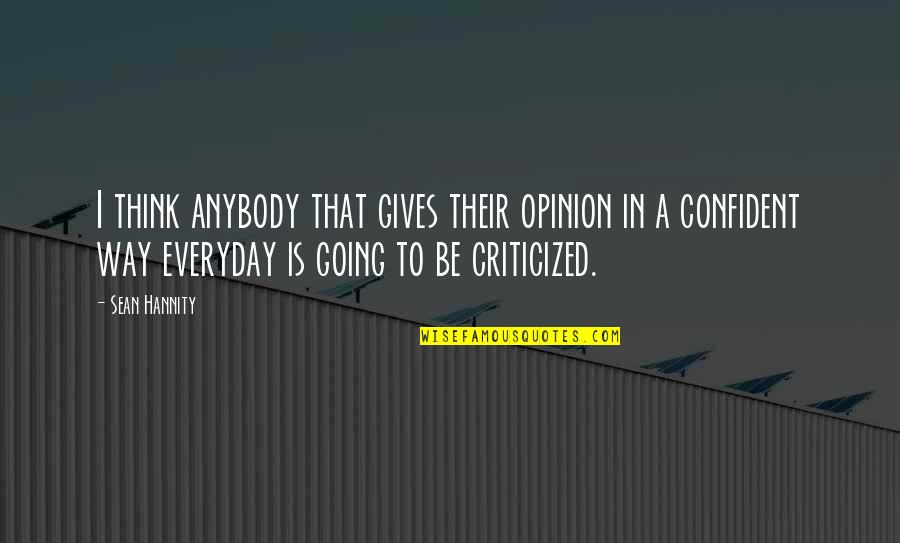 Conduits Quotes By Sean Hannity: I think anybody that gives their opinion in