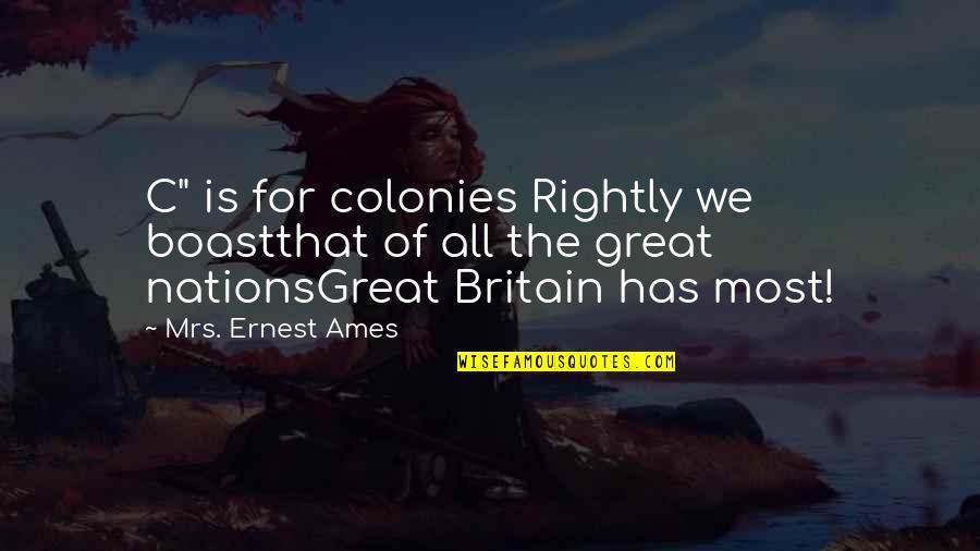Condurre Conjugation Quotes By Mrs. Ernest Ames: C" is for colonies Rightly we boastthat of