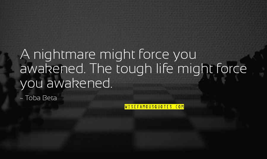 Condurre Conjugation Quotes By Toba Beta: A nightmare might force you awakened. The tough