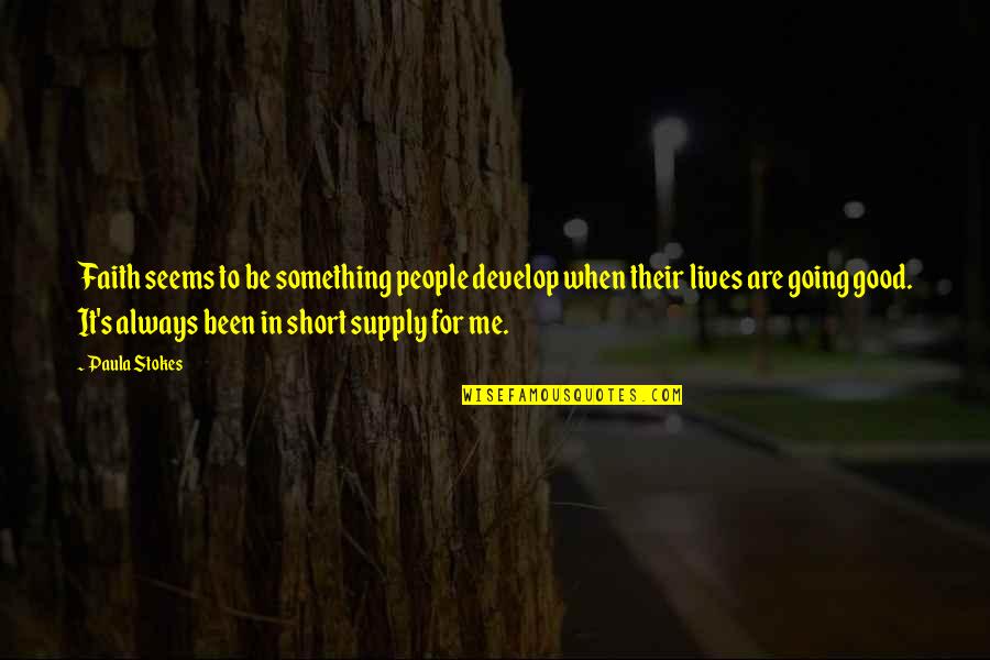 Condutores Ohmicos Quotes By Paula Stokes: Faith seems to be something people develop when