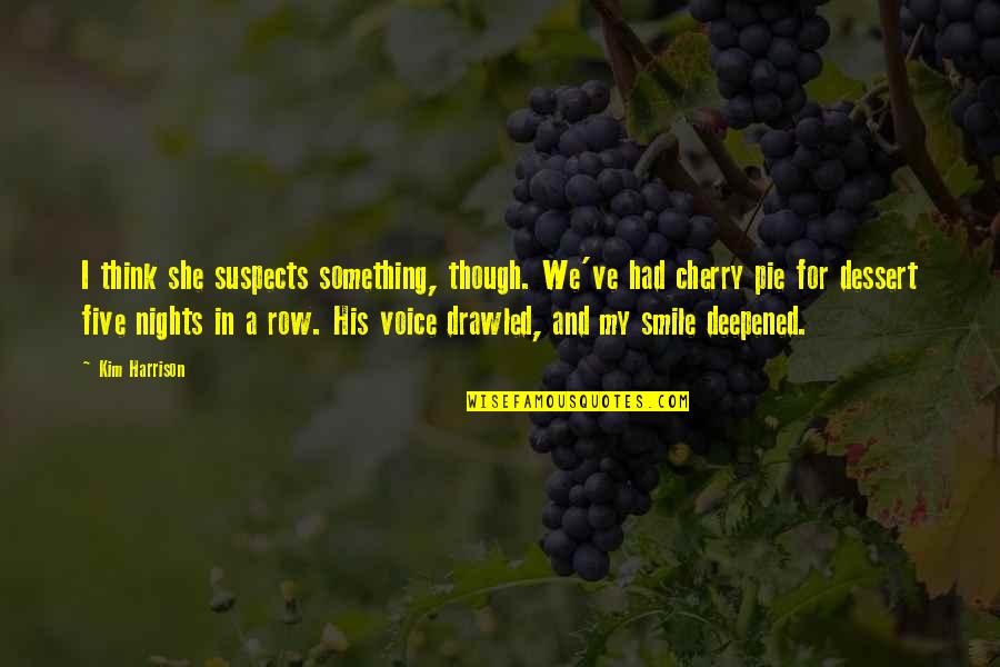 Conduttore Reazione Quotes By Kim Harrison: I think she suspects something, though. We've had Conduttore Reazione Quotes By Kim Harrison: I think she suspects something, though. We've had