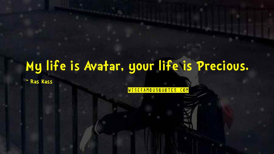 Conduzca In English Quotes By Ras Kass: My life is Avatar, your life is Precious.