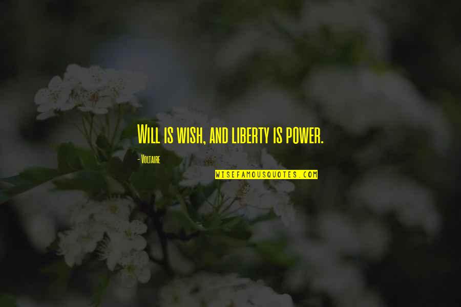 Conduzcan Quotes By Voltaire: Will is wish, and liberty is power.