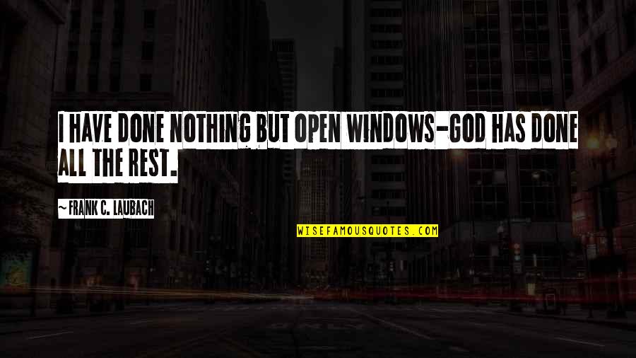 Conduzir Significado Quotes By Frank C. Laubach: I have done nothing but open windows-God has