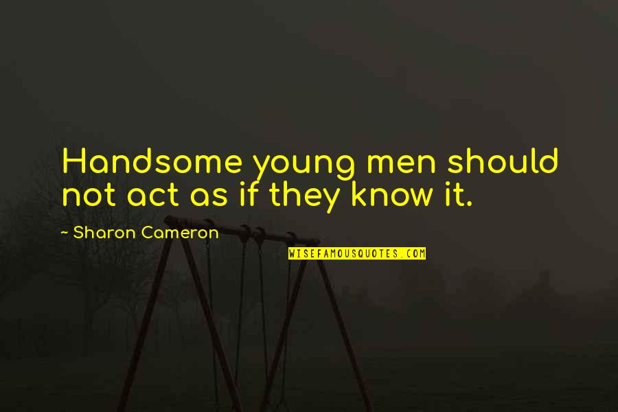 Cone Gatherers Duror Evil Quotes By Sharon Cameron: Handsome young men should not act as if