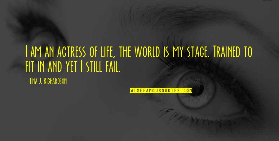 Conectado Y Quotes By Tina J. Richardson: I am an actress of life, the world