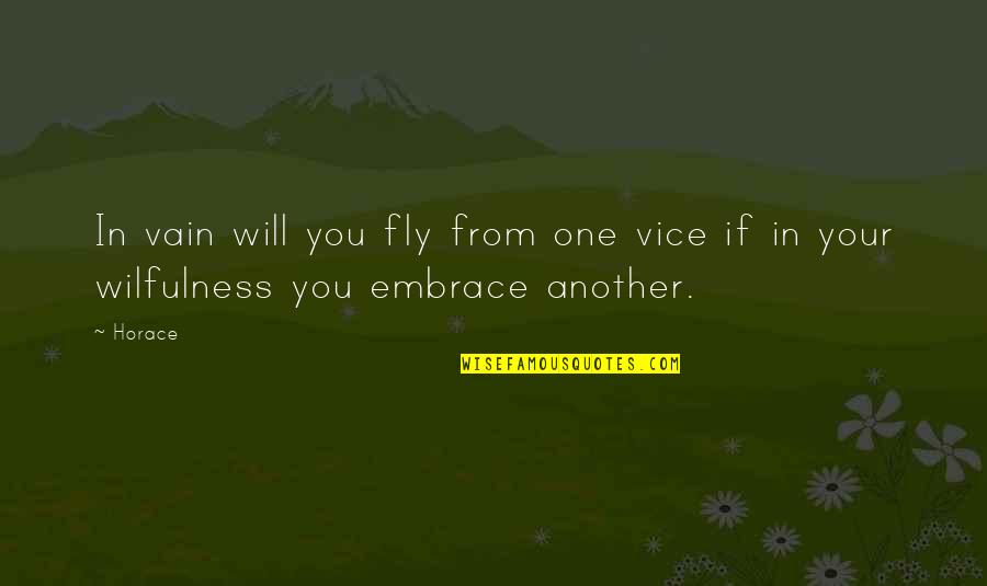 Coner Quotes By Horace: In vain will you fly from one vice