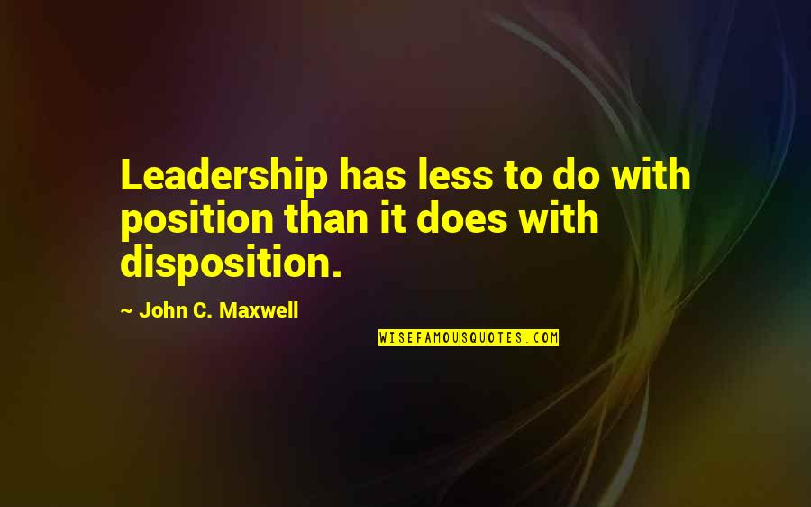 Coner Quotes By John C. Maxwell: Leadership has less to do with position than