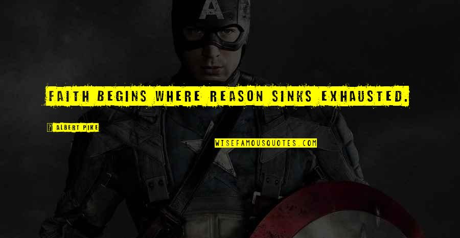 Conexo Significado Quotes By Albert Pike: Faith begins where Reason sinks exhausted. Conexo Significado Quotes By Albert Pike: Faith begins where Reason sinks exhausted.