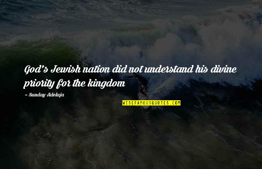 Coneybeare Trap Quotes By Sunday Adelaja: God's Jewish nation did not understand his divine