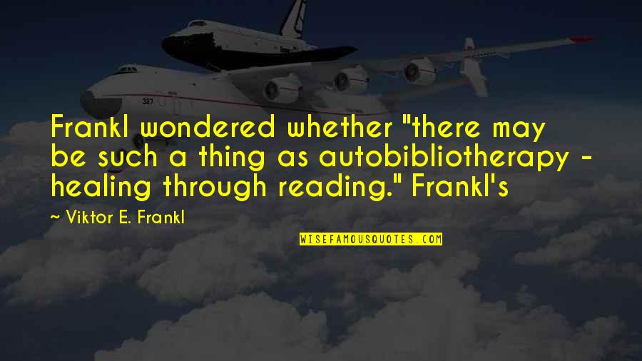Confabulated Memory Quotes By Viktor E. Frankl: Frankl wondered whether "there may be such a Confabulated Memory Quotes By Viktor E. Frankl: Frankl wondered whether "there may be such a