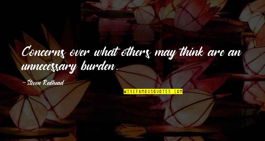 Confana Quotes By Steven Redhead: Concerns over what others may think are an Confana Quotes By Steven Redhead: Concerns over what others may think are an