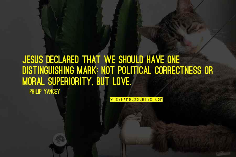 Confections Bakery Quotes By Philip Yancey: Jesus declared that we should have one distinguishing Confections Bakery Quotes By Philip Yancey: Jesus declared that we should have one distinguishing