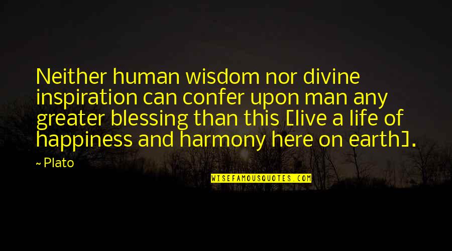 Confer Quotes By Plato: Neither human wisdom nor divine inspiration can confer