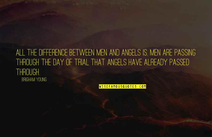 Conference Calls Quotes By Brigham Young: All the difference between men and angels is, Conference Calls Quotes By Brigham Young: All the difference between men and angels is,