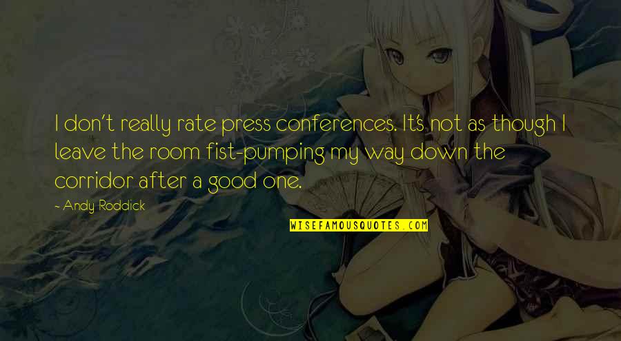 Conferences Quotes By Andy Roddick: I don't really rate press conferences. It's not