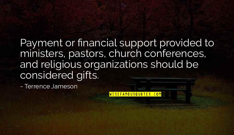 Conferences Quotes By Terrence Jameson: Payment or financial support provided to ministers, pastors,