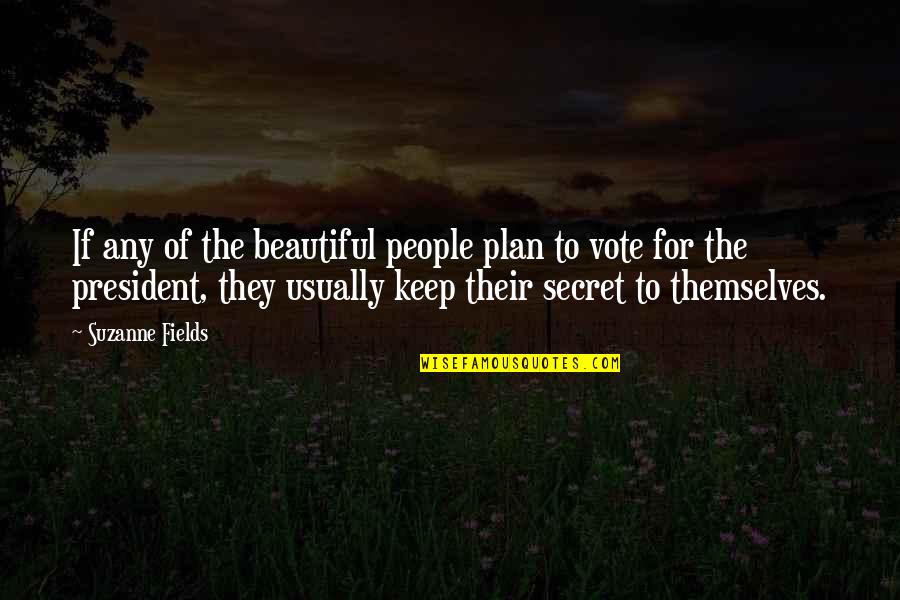 Conferidas Quotes By Suzanne Fields: If any of the beautiful people plan to Conferidas Quotes By Suzanne Fields: If any of the beautiful people plan to