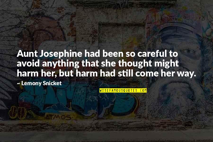 Conferido Significado Quotes By Lemony Snicket: Aunt Josephine had been so careful to avoid Conferido Significado Quotes By Lemony Snicket: Aunt Josephine had been so careful to avoid