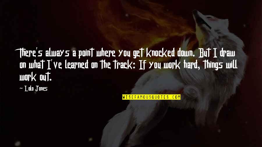 Confesarse Por Quotes By Lolo Jones: There's always a point where you get knocked Confesarse Por Quotes By Lolo Jones: There's always a point where you get knocked