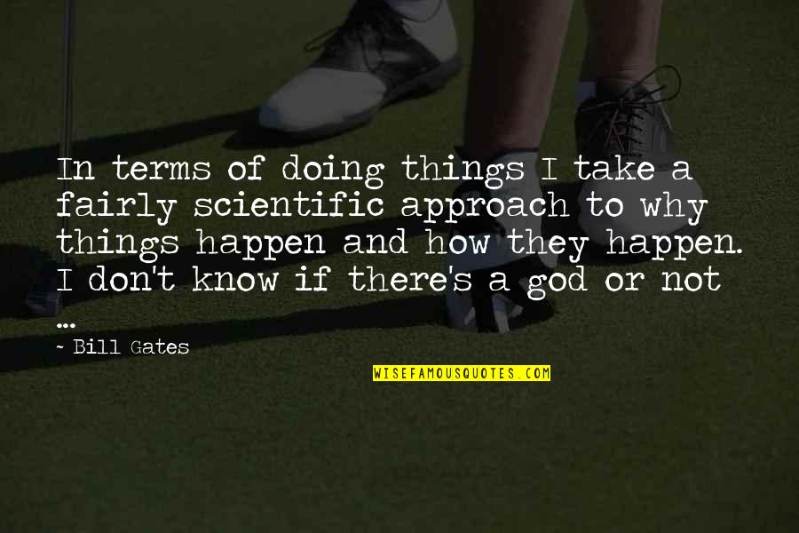 Confesor Rosa Quotes By Bill Gates: In terms of doing things I take a Confesor Rosa Quotes By Bill Gates: In terms of doing things I take a