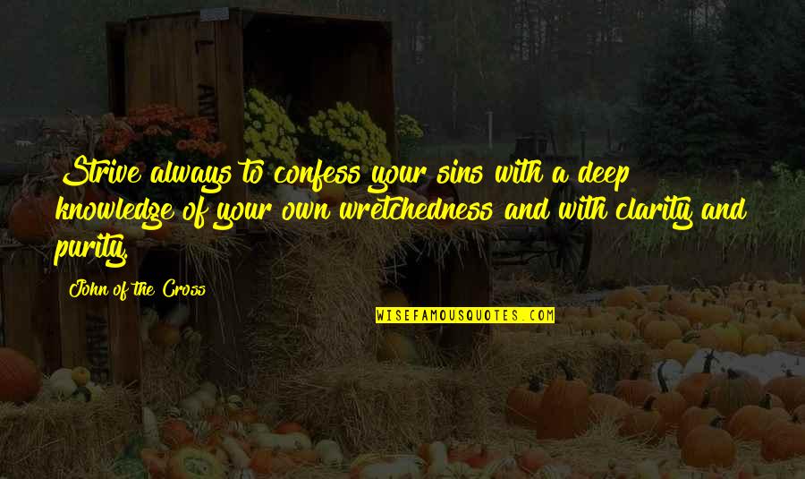 Confess Our Sins Quotes By John Of The Cross: Strive always to confess your sins with a