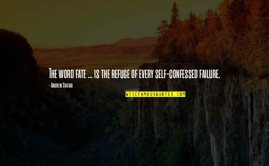 Confessed Quotes By Andrew Soutar: The word fate ... is the refuge of