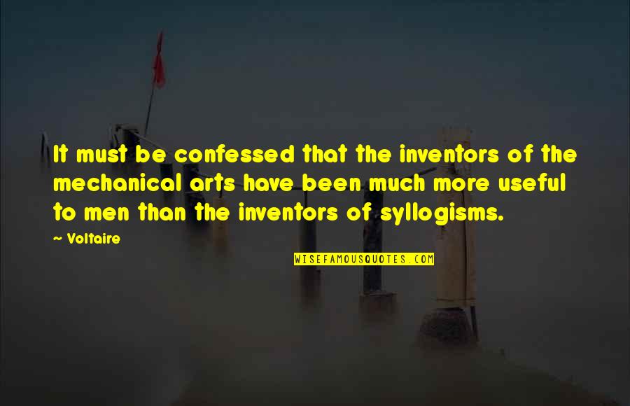 Confessed Quotes By Voltaire: It must be confessed that the inventors of