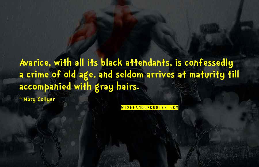 Confessedly Quotes By Mary Collyer: Avarice, with all its black attendants, is confessedly